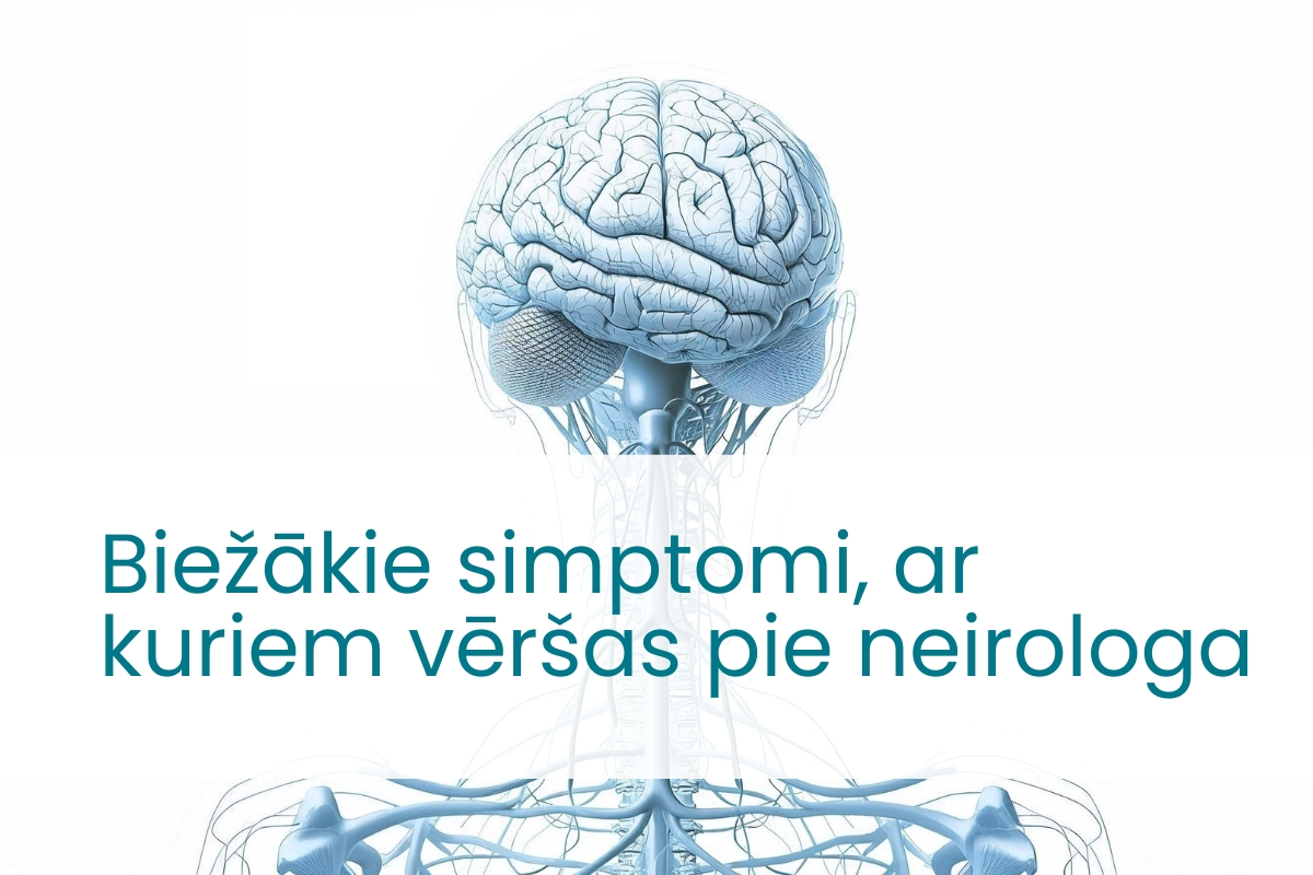 Biežākie simptomi, ar kuriem vēršas pie neirologa