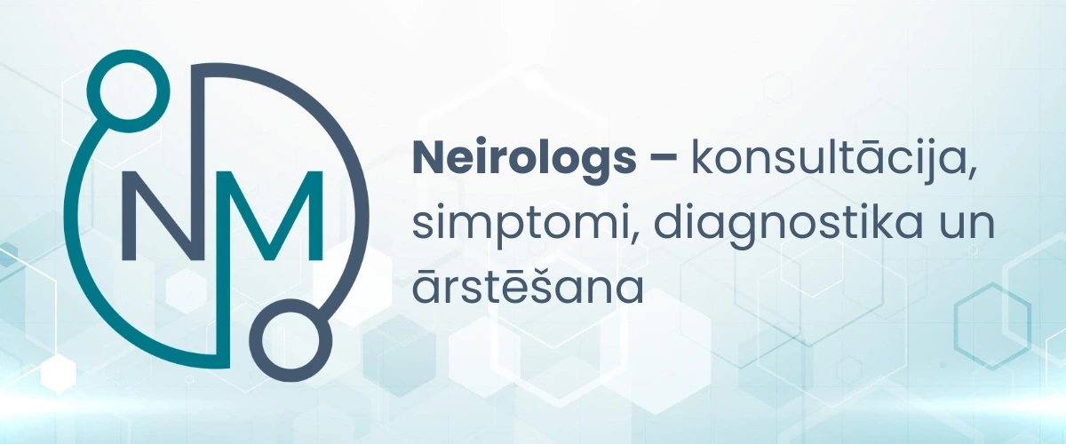 Neirologs – konsultācija, simptomi, diagnostika un ārstēšana
